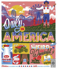 Title: Only in America: The Weird and Wonderful 50 States, Author: Heather Alexander
