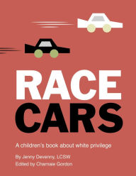 Title: Race Cars: A children's book about white privilege, Author: Jenny Devenny