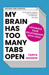 Free downloadable audio books mp3 players My Brain Has Too Many Tabs Open: Untangle Your Relationship with Tech - Revised and Updated by Tanya Goodin (English Edition) 9780711264281 DJVU MOBI CHM