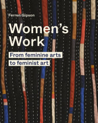 Downloading audiobooks to ipad Women's Work: From feminine arts to feminist art by Ferren Gipson