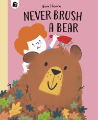 Title: Never Brush a Bear, Author: Sam Hearn