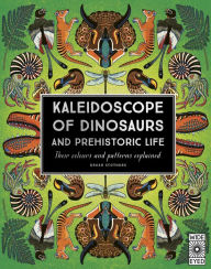 Books in english fb2 download Kaleidoscope of Dinosaurs and Prehistoric Life: Their colors and patterns explained (English literature) 9780711266919 DJVU RTF