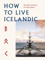 Title: How To Live Icelandic, Author: Nina Bjork Jonsdottir