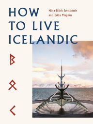 Title: How To Live Icelandic, Author: Nína Björk Jónsdóttir