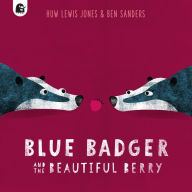Title: Blue Badger and the Beautiful Berry, Author: Huw Lewis Jones