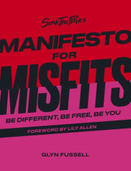 Title: Sink the Pink's Manifesto for Misfits: Be Different, Be Free, Be You, Author: Glyn Fussell