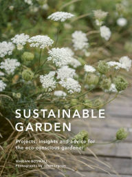 Ipod and book downloads Sustainable Garden: Projects, insights and advice for the eco-conscious gardener by Marian Boswall, Jason Ingram English version 