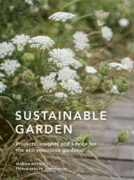 Free textile ebooks download pdf Sustainable Garden: Projects, insights and advice for the eco-conscious gardener