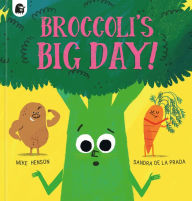 Title: Broccoli's Big Day!, Author: Mike Henson