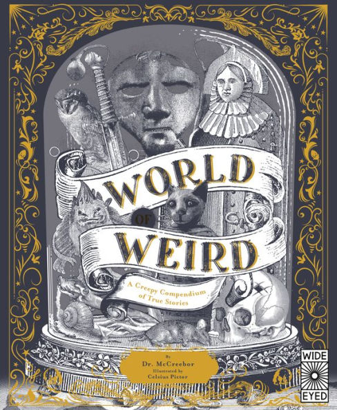 World of Weird: A Creepy Compendium of True Stories