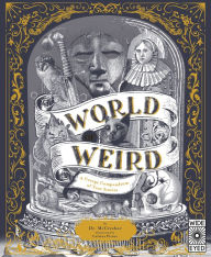 Title: World of Weird: A Creepy Compendium of True Stories, Author: Tom Adams