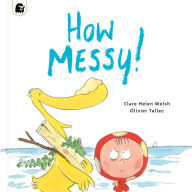 Title: How Messy!, Author: Clare Helen Welsh