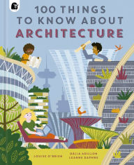 Title: 100 Things to Know About Architecture, Author: Louise O'Brien