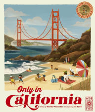 Title: Only in California: Weird and Wonderful Facts About The Golden State, Author: Heather Alexander