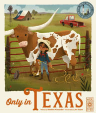 Title: Only in Texas: Weird and Wonderful Facts About The Lone Star State, Author: Heather Alexander