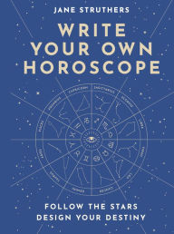 Title: Write Your Own Horoscope, Author: Struthers