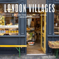 Title: London Villages: Explore the City's Best Local Neighbourhoods, Author: Zena Alkayat