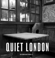 Title: Quiet London: updated edition, Author: Siobhan Wall