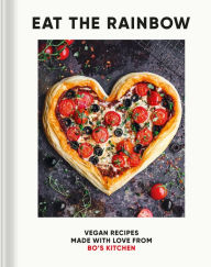 Title: Eat the Rainbow: Vegan Recipes Made with Love, Author: Harriet Porterfield