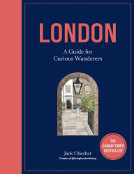 London: A Guide for Curious Wanderers: A Guide for Curious Wanderers