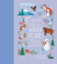 Title: A World Full of Winter Stories: 50 Folk Tales and Legends from Around the World, Author: Angela McAllister