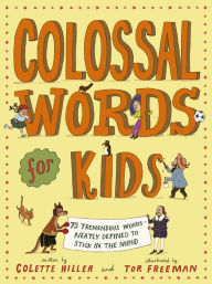 Title: Colossal Words for Kids: 75 Tremendous Words: Neatly Defined to Stick in the Mind, Author: Colette Hiller