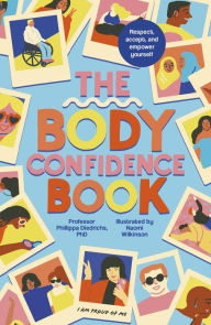 Title: The Body Confidence Book: Respect, accept and empower yourself, Author: Phillippa Diedrichs