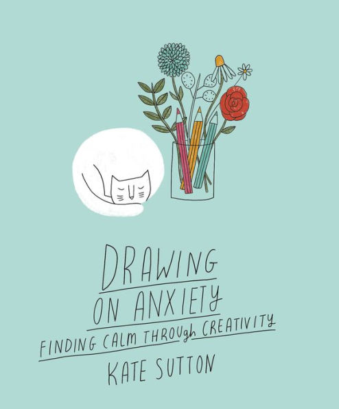 Drawing On Anxiety: Finding calm through creativity