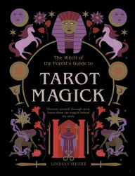 Title: Tarot Magick: Discover yourself through tarot. Learn about the magick behind the cards., Author: Lindsay Squire