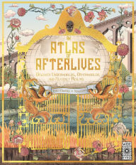 Title: An Atlas of Afterlives: Discover Underworlds, Otherworlds and Heavenly Realms, Author: Emily Hawkins