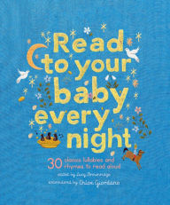 Title: Read to Your Baby Every Night: 30 classic lullabies and rhymes to read aloud, Author: Lucy Brownridge