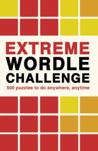 Downloading google ebooks free Extreme Wordle Challenge: 500 puzzles to do anywhere, anytime by Ivy Press, Ivy Press (English Edition) 9780711281714