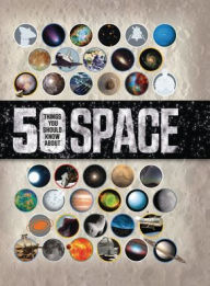 Title: 50 Things You Should Know about Space, Author: Raman Prinja