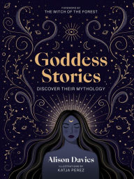 Title: Goddess Stories: Discover their mythology, Author: Alison  Davies