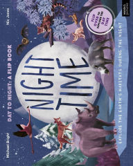 Title: Daytime and Nighttime: Explore the earth's habitats during the day and night - Flip over to explore the Daytime, Author: Michael Bright