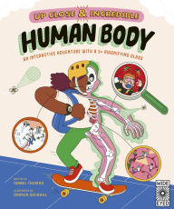 Title: Up Close and Incredible: Human Body: An Interactive Adventure with a 3× Magnifying Glass, Author: Isabel Thomas