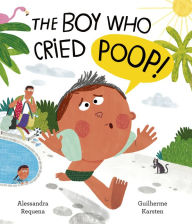 Title: The Boy Who Cried Poop!, Author: Alessandra Requena