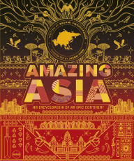 Title: Amazing Asia: An Encyclopedia of an Epic Continent, Author: Rashmi Sirdeshpande