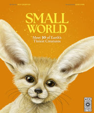 Title: Small World: Meet 30 of Earth's Tiniest Creatures, Author: Nick Crumpton