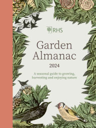 Title: RHS Garden Almanac 2024: A seasonal guide to growing, harvesting and enjoying nature, Author: RHS