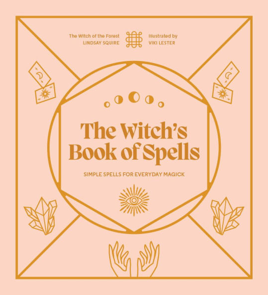 The Witch's Book of Spells: Simple spells for everyday magick