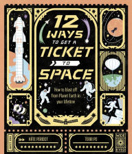 Title: 12 Ways to Get a Ticket to Space, Author: Kate Peridot