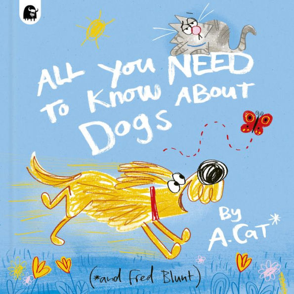 All You Need To Know About Dogs: By A. Cat by Fred Blunt, Hardcover ...