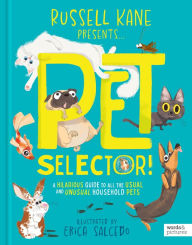 Title: Pet Selector!: A hilarious guide to all the usual and unusual household pets, Author: Russell Kane