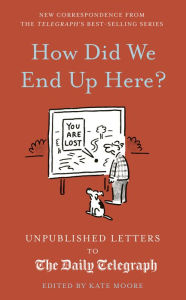 Download full text of books How Did We End Up Here?: Unpublished Letters to the Daily Telegraph FB2 RTF (English literature)