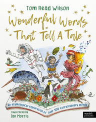 Title: Wonderful Words That Tell a Tale: An etymological exploration of over 100 everyday words, Author: Tom Read Wilson