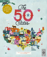 The 50 States: Explore the U.S.A. with 50 fact-filled maps!