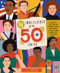 Title: 50 Trailblazers of the 50 States: Celebrate the lives of inspiring people who paved the way from every state in America!, Author: Howard Megdal