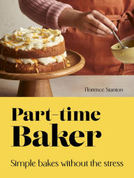 Downloading ebooks to ipad free Part-Time Baker: Simple bakes without the stress 9780711292529 (English Edition)  by Florence Stanton