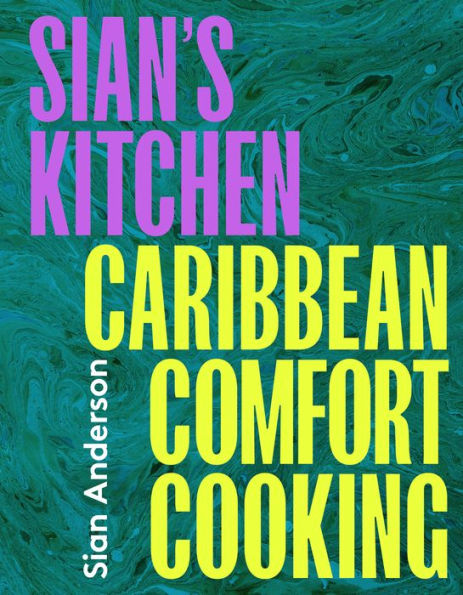 Sian's Kitchen: Caribbean Comfort Cooking